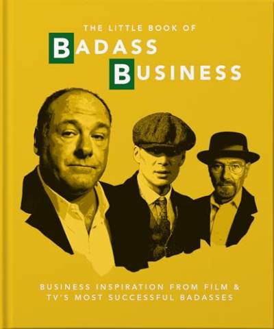 The Little Book of Badass Business: Criminally good advice (The Little Books of Film & TV)